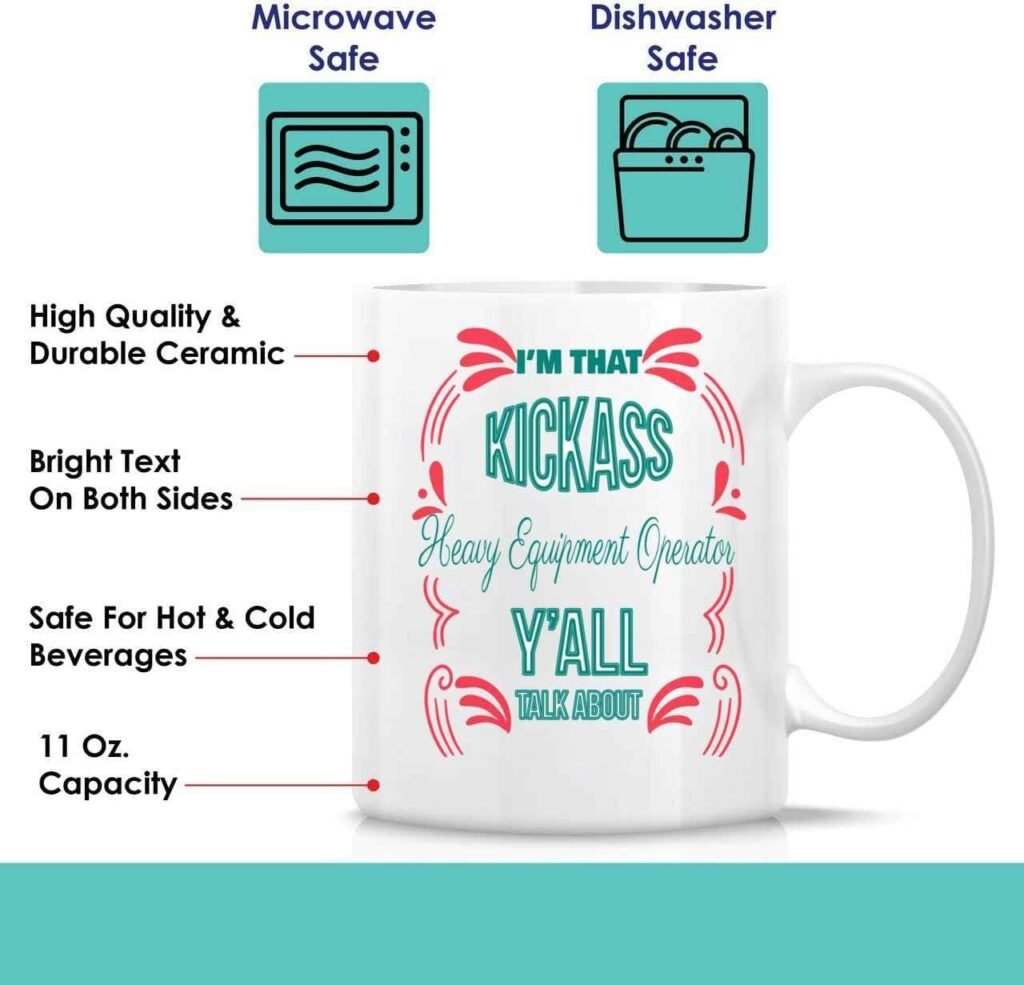 Funny Gift for a Heavy Equipment Operator, Great Birthday Present for a Son - Im That Kickass Heavy Equipment Operator Yall Talk About, Quote on 11 Oz White Ceramic Coffee Mug