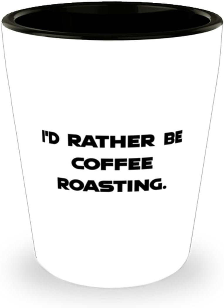 id rather be coffee roasting shot glass coffee roasting present from friends sarcastic ceramic cup for friends coffee ro