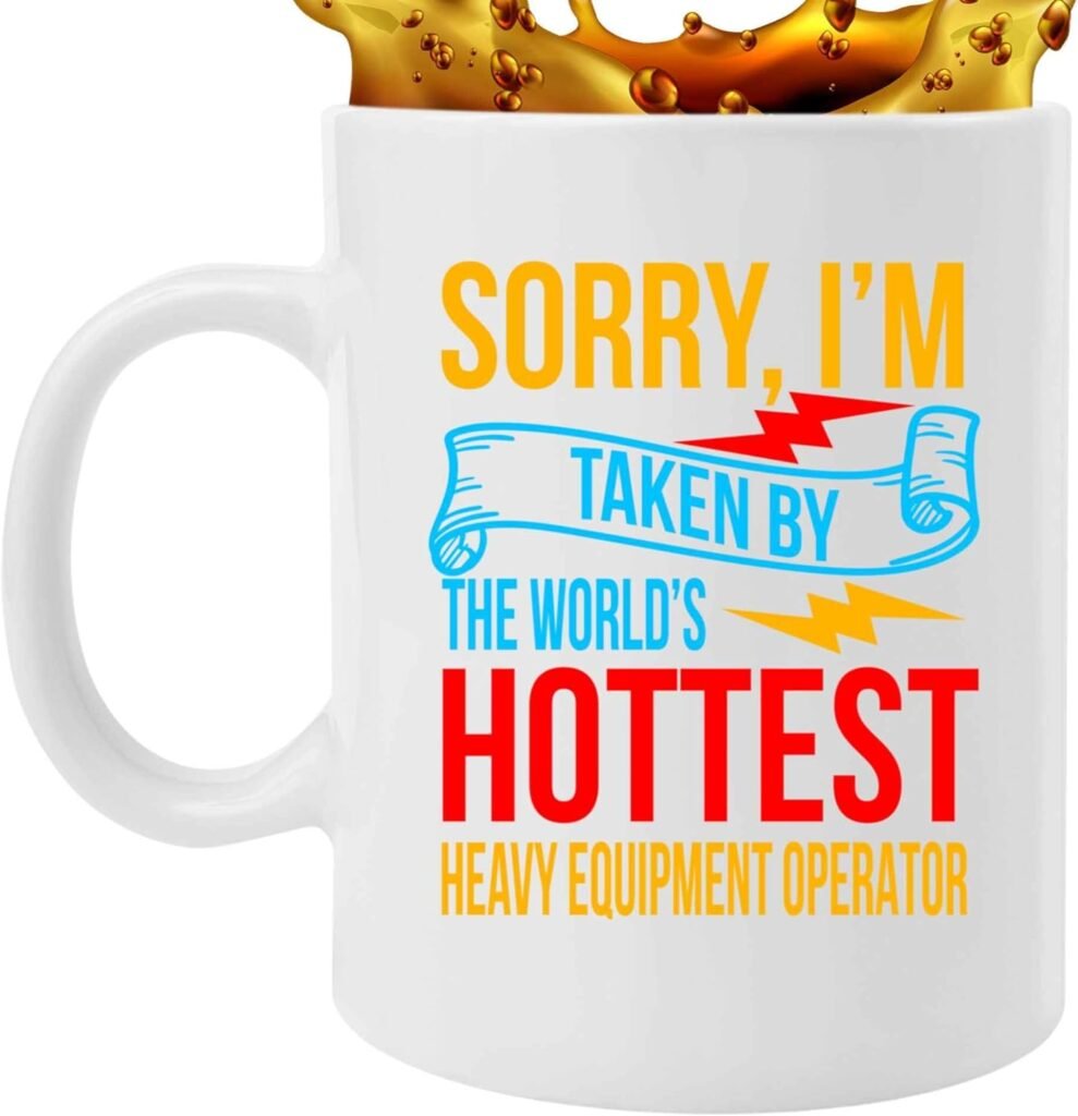 Sorry Im Taken By Worlds Heavy Equipment Operator Gift - Valentines Present for Heavy Equipment Operator Wife - Funny for Friends  Family - 11 Oz White Ceramic Coffee Mug